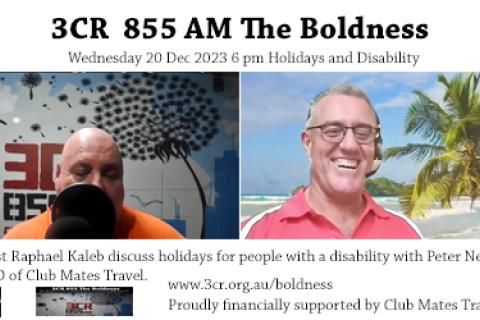 Image description Text 3CR 855 AM The Boldness Wednesday 20 Dec 2023 6 pm Holidays and Disability, 