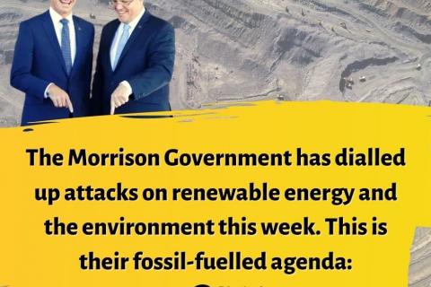 Angus Taylor and Scott Morrison in from of coal mine. Text reads: The Morrison Govenrment has dialled up attacks on renewable energy and the environment this week