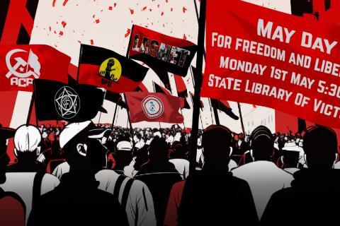 An Illustration of silhouettes at a rally in block colours - red black and white, with text superimposed on a flag that reads May Day for Freedom and Liberation, Monday 1st May 5:30pm, State Library of Victoria. Flags and Banners in the background include logos of the Black Peoples Union, LASNET, The Communist Party of Australia, and other organisations who are involved with the rally. 