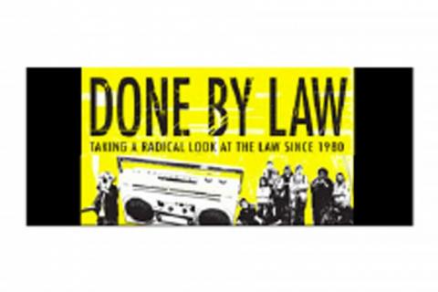 A poster with the title "Done by Law" subtitled "taking a radical look at the law since 1980" with a group of people and a stereo in black and white on a yellow background