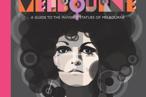 Daughters of Melbourne: A Guide to the Invisible Statures of Melbourne