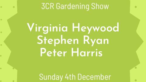 3CR Gardening Show  - Virginia Heywood will be joined by Stephen Ryan and Peter Whitehouse