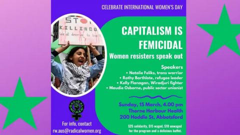 Bright pink, purple and green flyer featuring a young brown woman wearing a keffiyeh and holding a sign saying "STOP KILLING US! We all deserve to live!!" and text announcing the event details for Capitalism is Femicidal held by group Radical Women on March 15