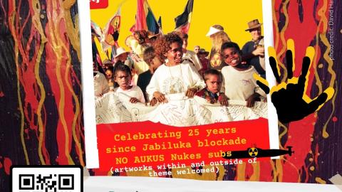 25 years since Jabiluka Blockade - No to AUKUS Art Auction