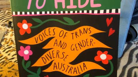 Nothing to Hide: The Voices of Trans and Gender Diverse Australia