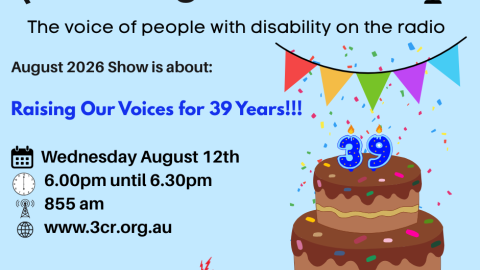 Image of a birthday cake with the number 39 on top and colourful bunting flags across the top on a blue background. The text reads Raising Our Voices The voice of people with disability on the radio. At the bottom of the image 3CR and AMIDA and Raising our Voices logos 