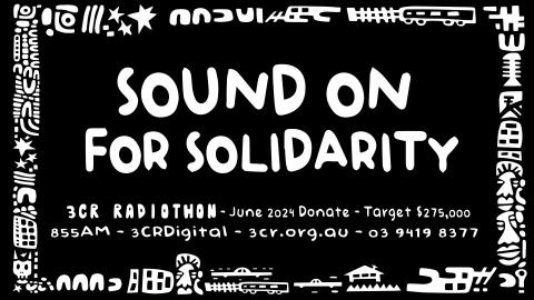 Solidarity Breakfast Radiothon Show! | 3CR Community Radio