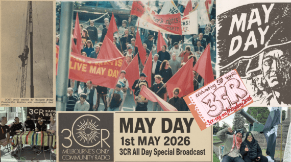 3CR – Celebrating 50 Years (of May Day Coverage)!